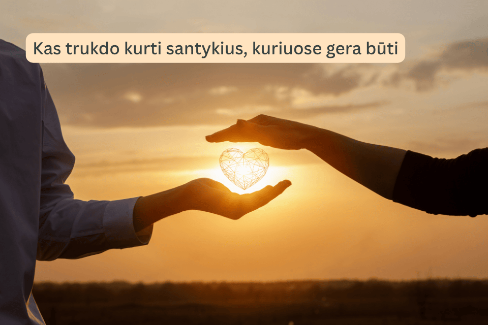 Santykiai, kuriuose gera būti
