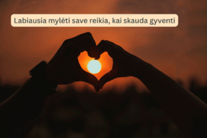 Mylėti save, kai skauda